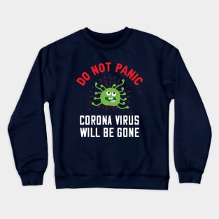 Do Not Panic Corona Virus Will Be Gone Crewneck Sweatshirt